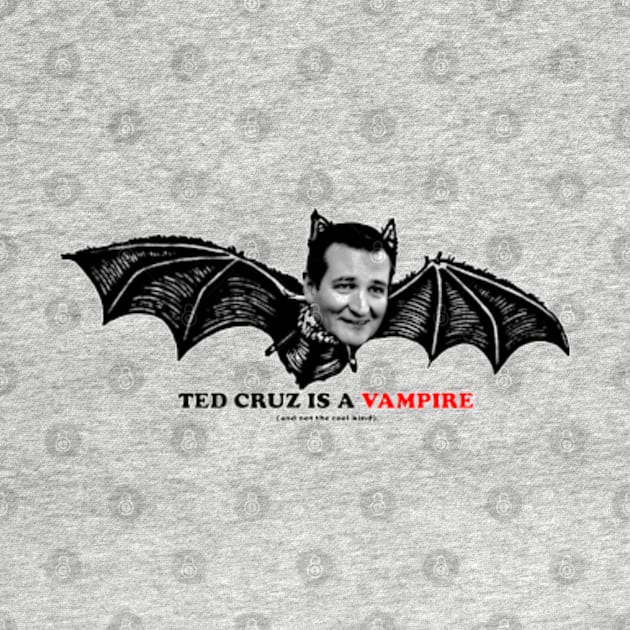 TED CRUZ IS A VAMPIRE by The New Politicals